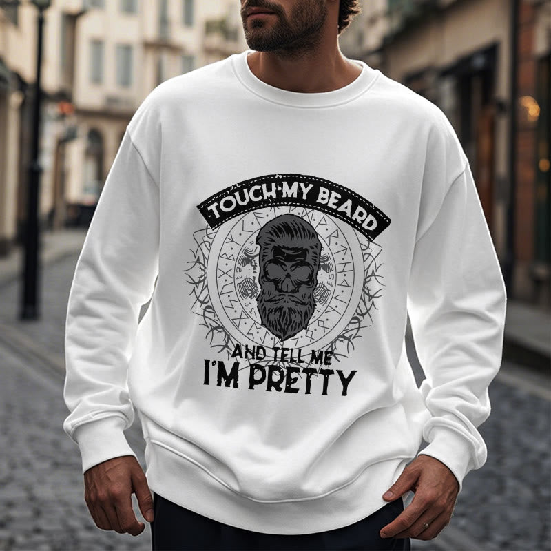 WorldNorse Touch My Beard And Tell Me I'm Pretty Sweatshirt