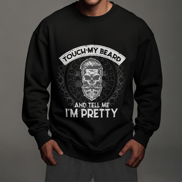 WorldNorse Touch My Beard And Tell Me I'm Pretty Sweatshirt