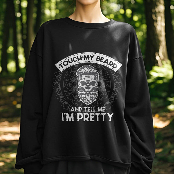 WorldNorse Touch My Beard And Tell Me I'm Pretty Sweatshirt - image 8