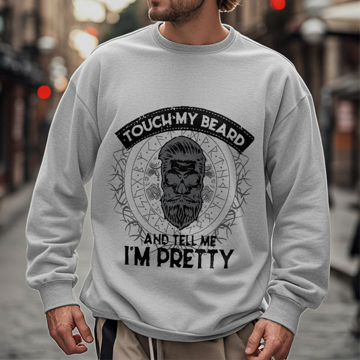 WorldNorse Touch My Beard And Tell Me I'm Pretty Sweatshirt