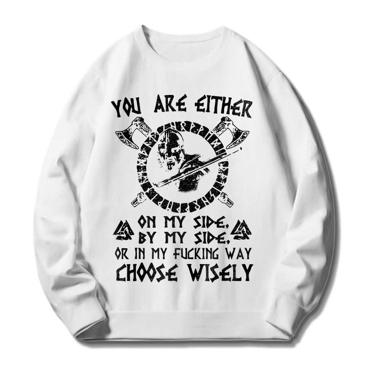 WorldNorse You Are Either On My Side By My Side Sweatshirt