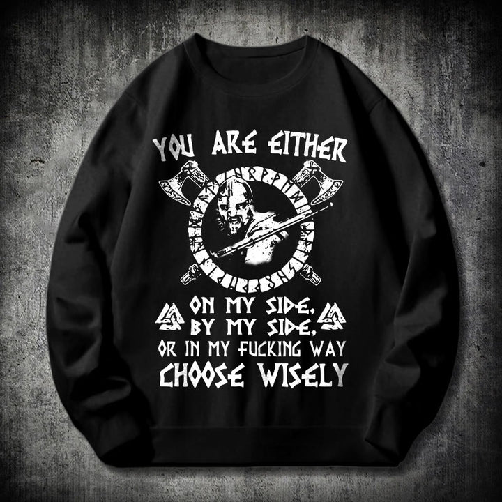 WorldNorse You Are Either On My Side By My Side Sweatshirt