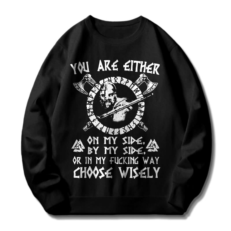 WorldNorse You Are Either On My Side By My Side Sweatshirt