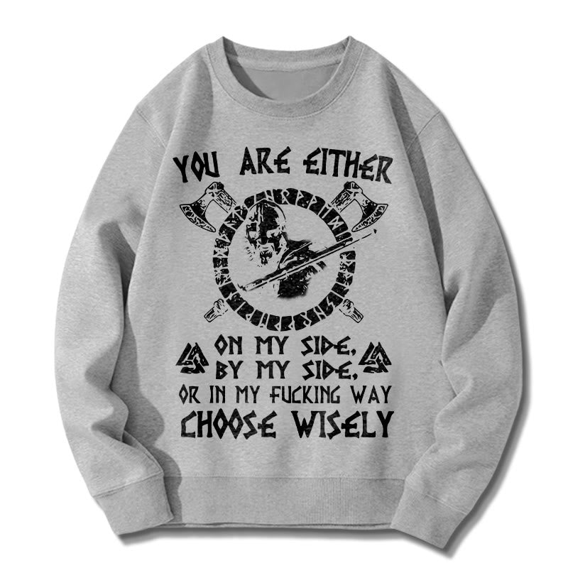 WorldNorse You Are Either On My Side By My Side Sweatshirt