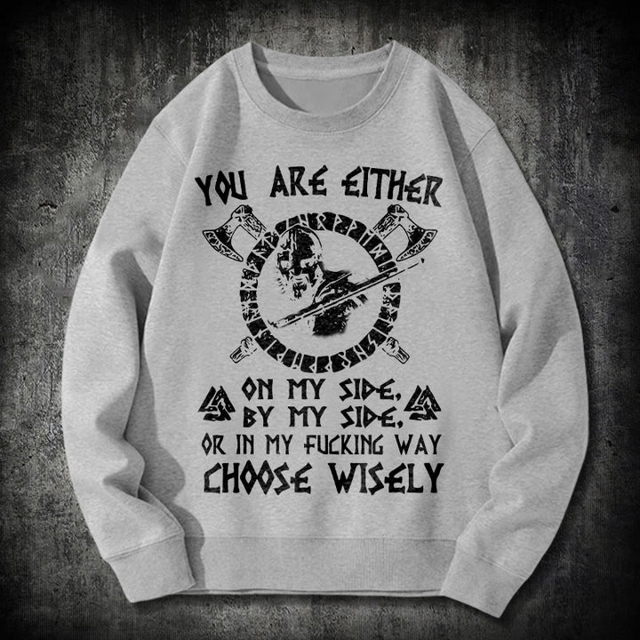 WorldNorse You Are Either On My Side By My Side Sweatshirt