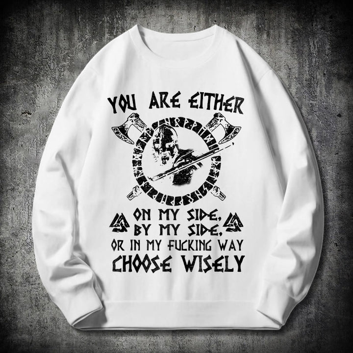 WorldNorse You Are Either On My Side By My Side Sweatshirt