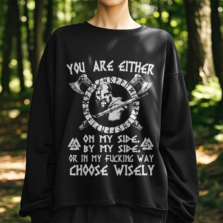 WorldNorse You Are Either On My Side By My Side Sweatshirt