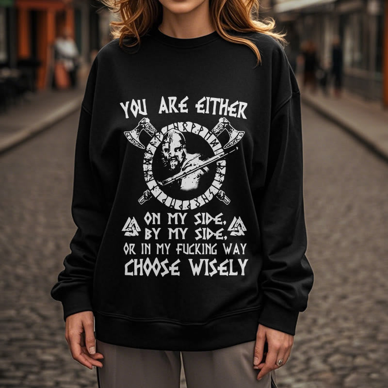 WorldNorse You Are Either On My Side By My Side Sweatshirt