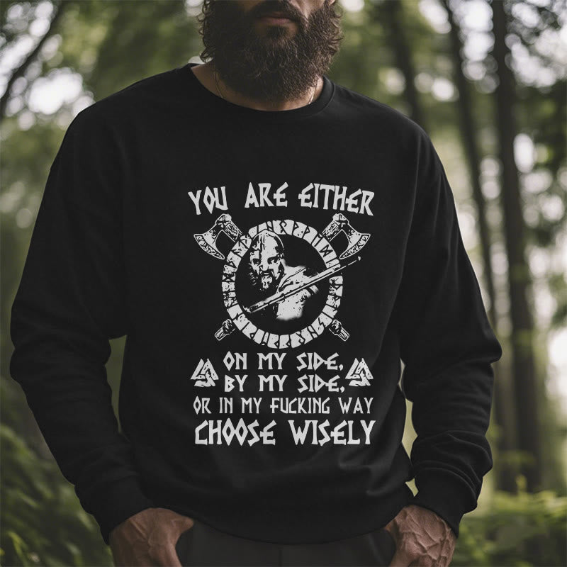 WorldNorse You Are Either On My Side By My Side Sweatshirt