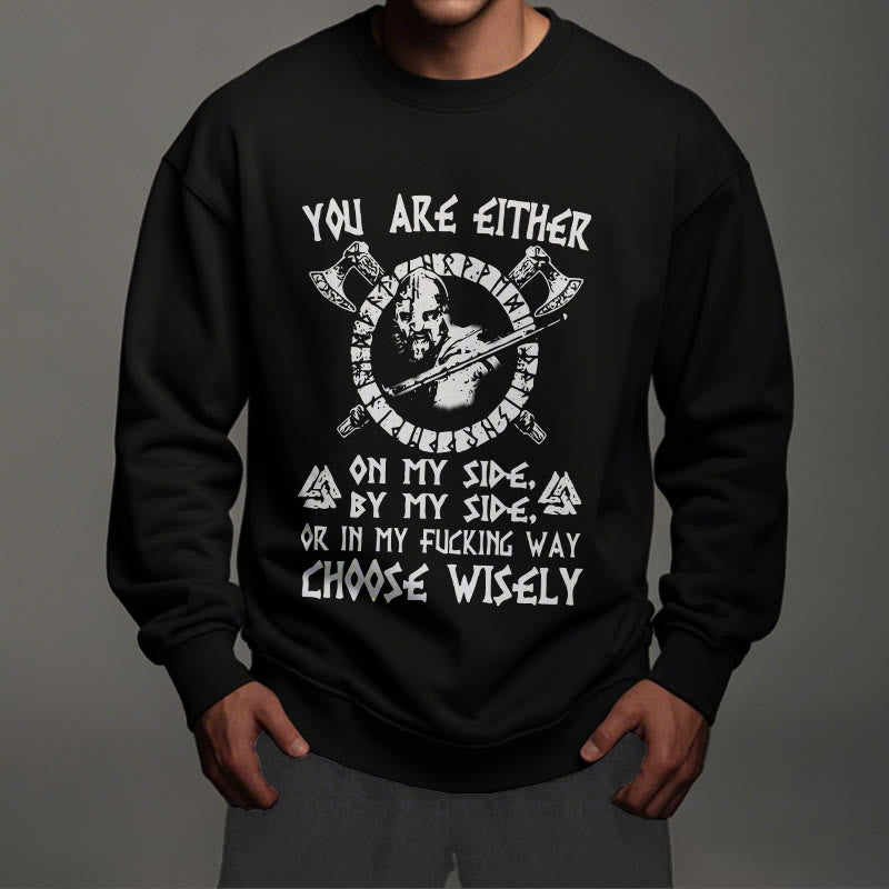 WorldNorse You Are Either On My Side By My Side Sweatshirt