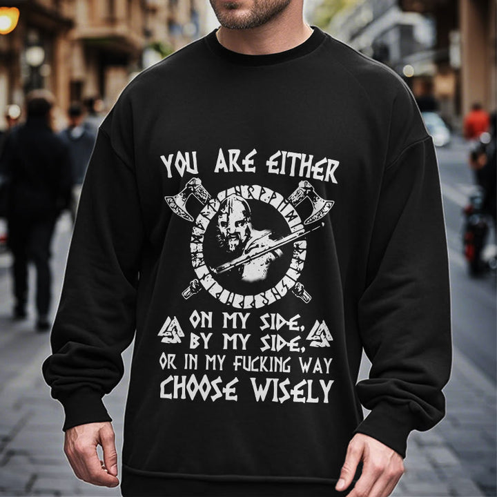 WorldNorse You Are Either On My Side By My Side Sweatshirt