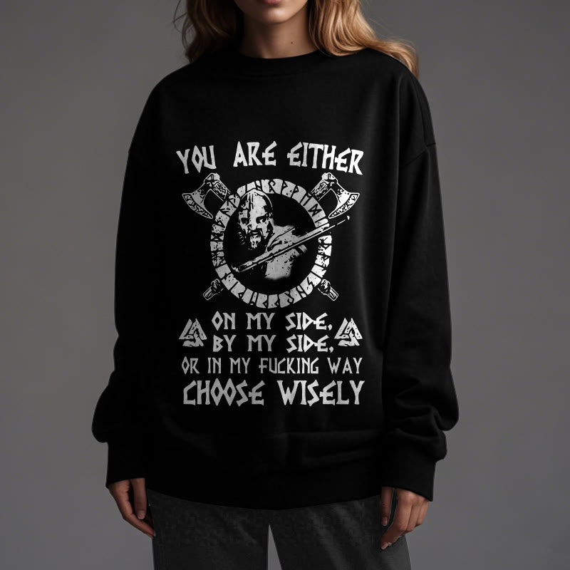 WorldNorse You Are Either On My Side By My Side Sweatshirt