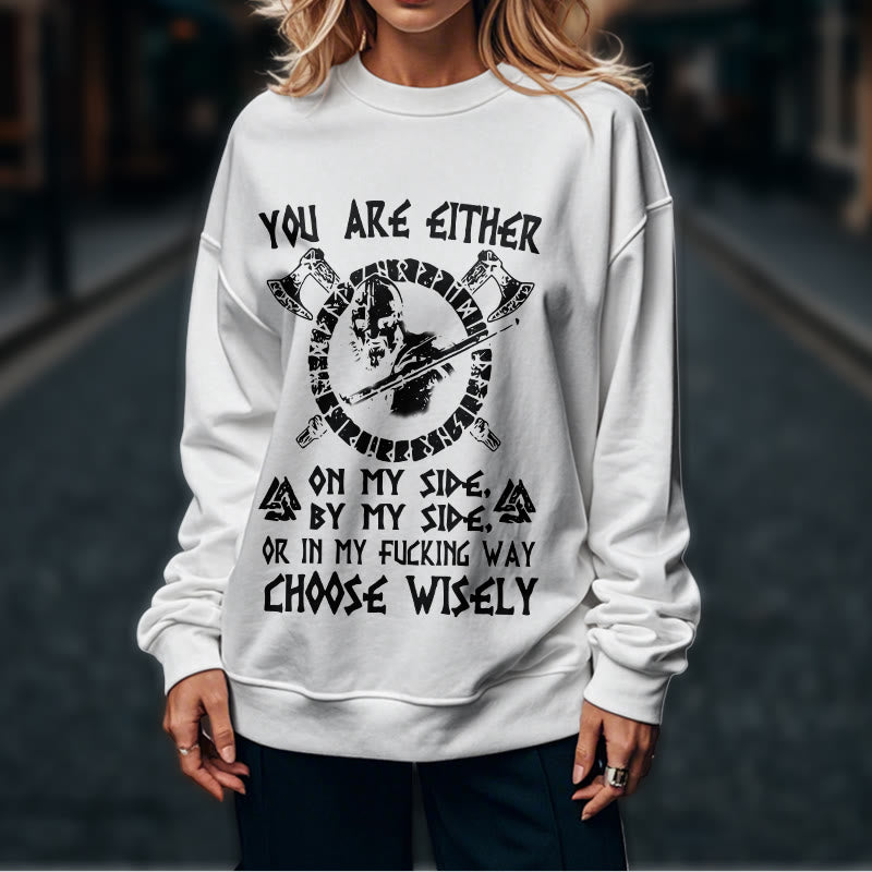 WorldNorse You Are Either On My Side By My Side Sweatshirt