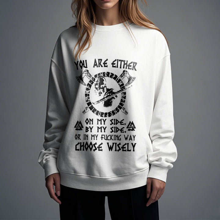 WorldNorse You Are Either On My Side By My Side Sweatshirt