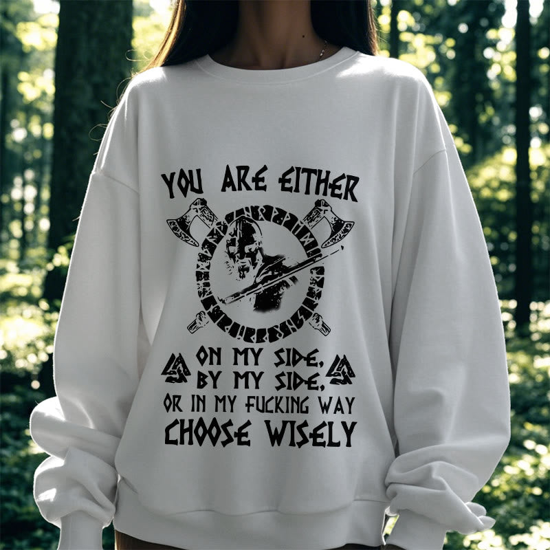 WorldNorse You Are Either On My Side By My Side Sweatshirt