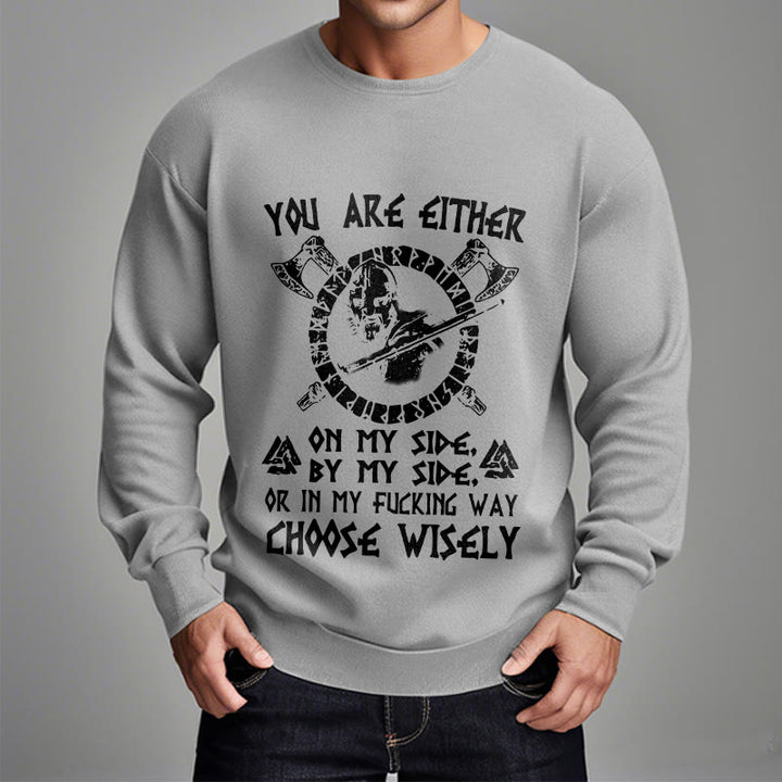 WorldNorse You Are Either On My Side By My Side Sweatshirt