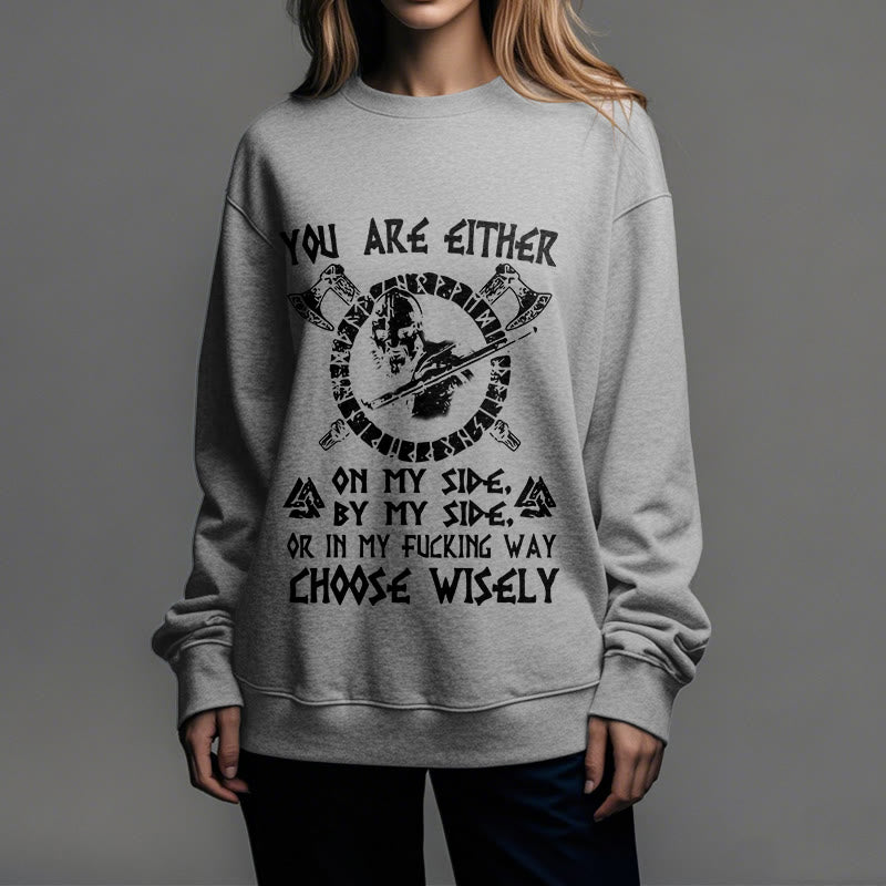 WorldNorse You Are Either On My Side By My Side Sweatshirt