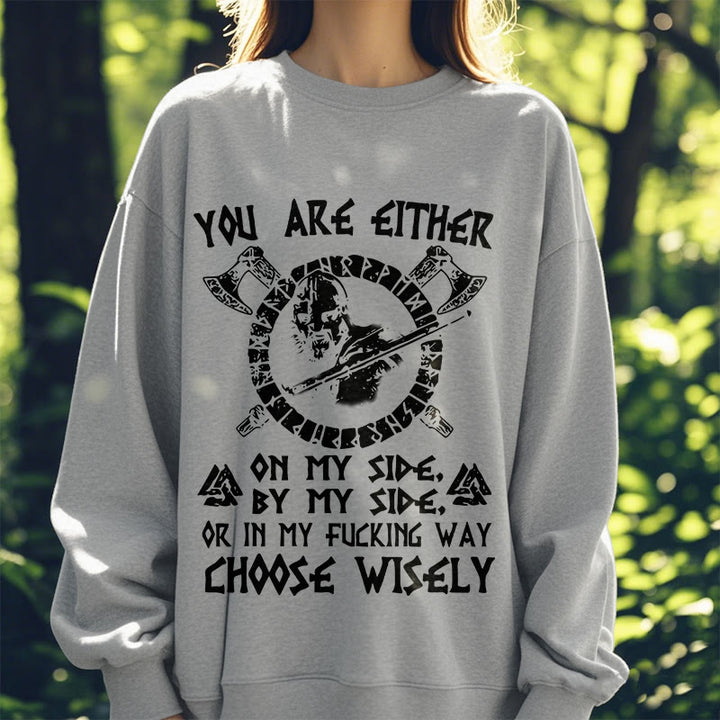 WorldNorse You Are Either On My Side By My Side Sweatshirt