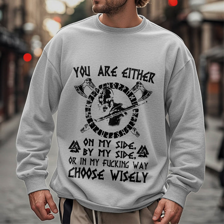 WorldNorse You Are Either On My Side By My Side Sweatshirt