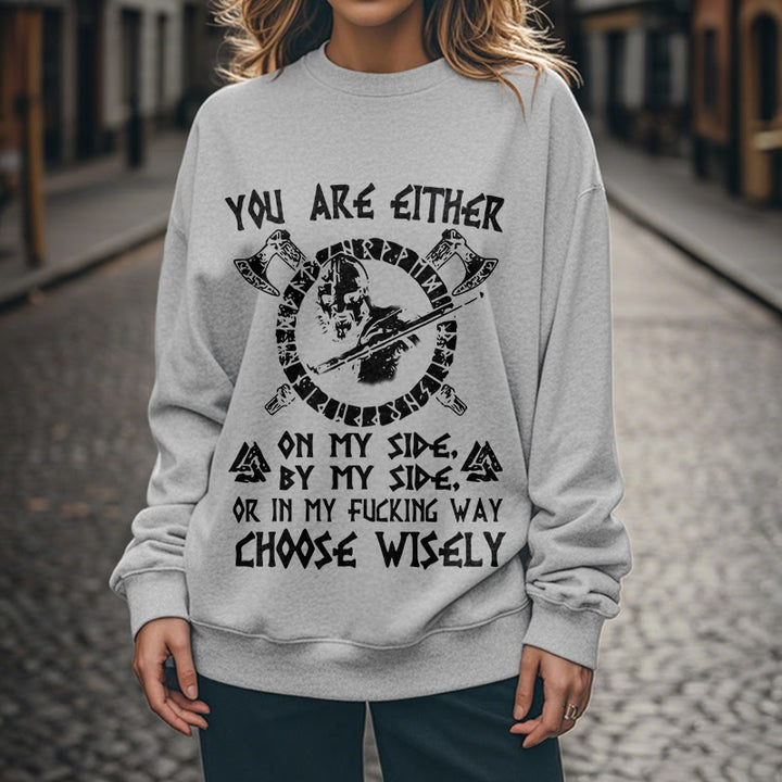 WorldNorse You Are Either On My Side By My Side Sweatshirt