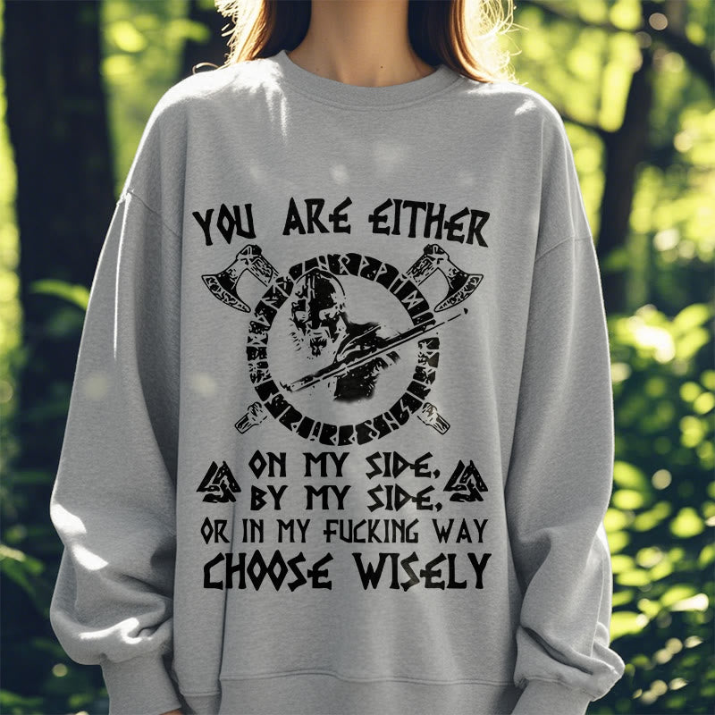 WorldNorse You Are Either On My Side By My Side Sweatshirt