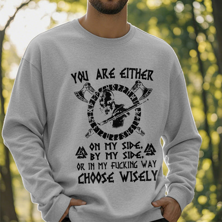 WorldNorse You Are Either On My Side By My Side Sweatshirt